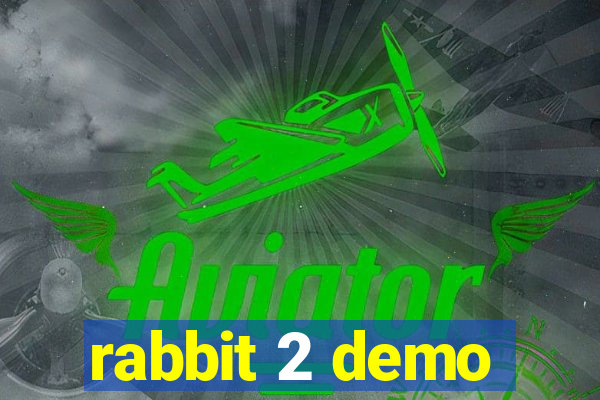 rabbit 2 demo